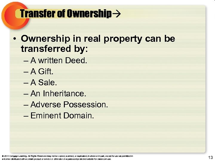 Transfer of Ownership • Ownership in real property can be transferred by: – A