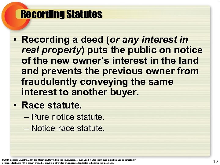 Recording Statutes • Recording a deed (or any interest in real property) puts the