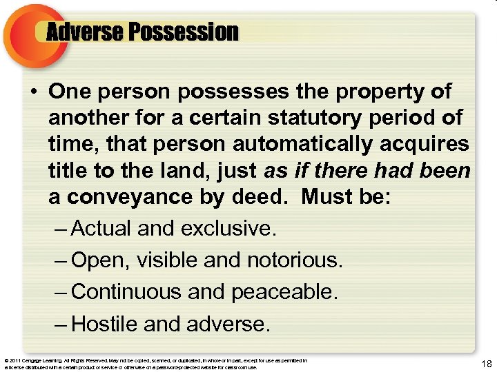 Adverse Possession • One person possesses the property of another for a certain statutory