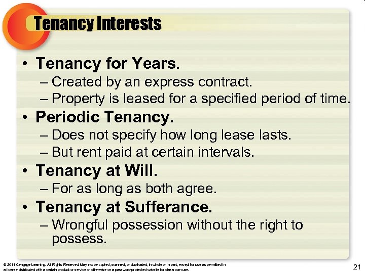 Tenancy Interests • Tenancy for Years. – Created by an express contract. – Property