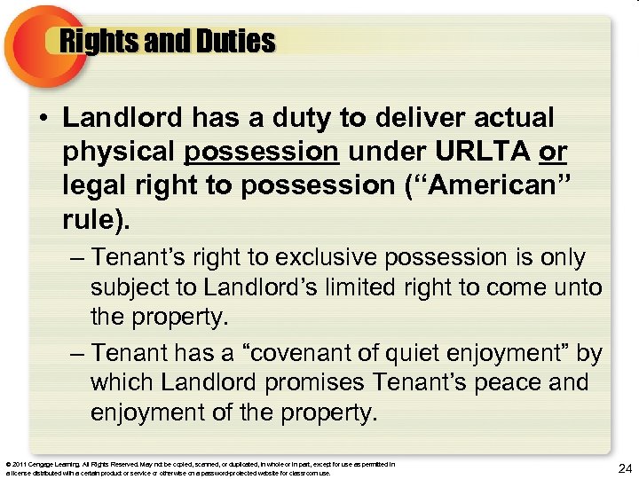 Rights and Duties • Landlord has a duty to deliver actual physical possession under