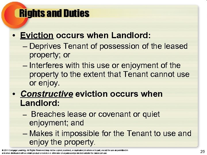 Rights and Duties • Eviction occurs when Landlord: – Deprives Tenant of possession of