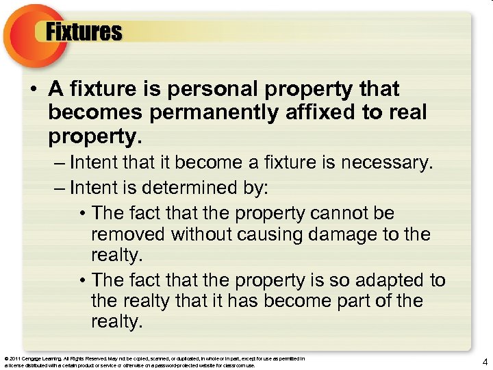 Fixtures • A fixture is personal property that becomes permanently affixed to real property.