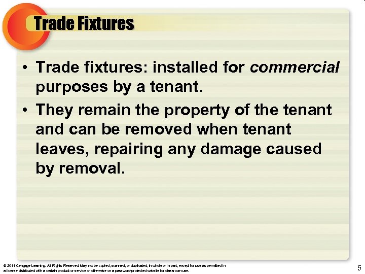 Trade Fixtures • Trade fixtures: installed for commercial purposes by a tenant. • They