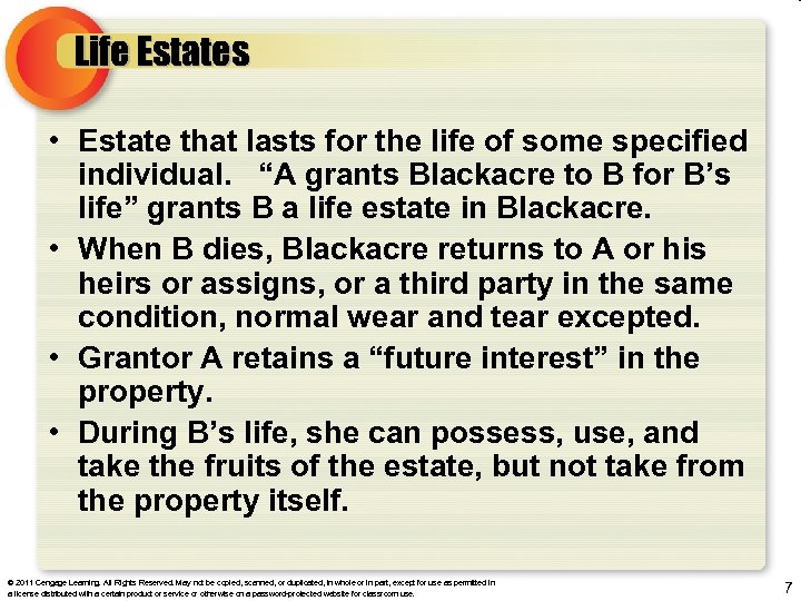 Life Estates • Estate that lasts for the life of some specified individual. “A