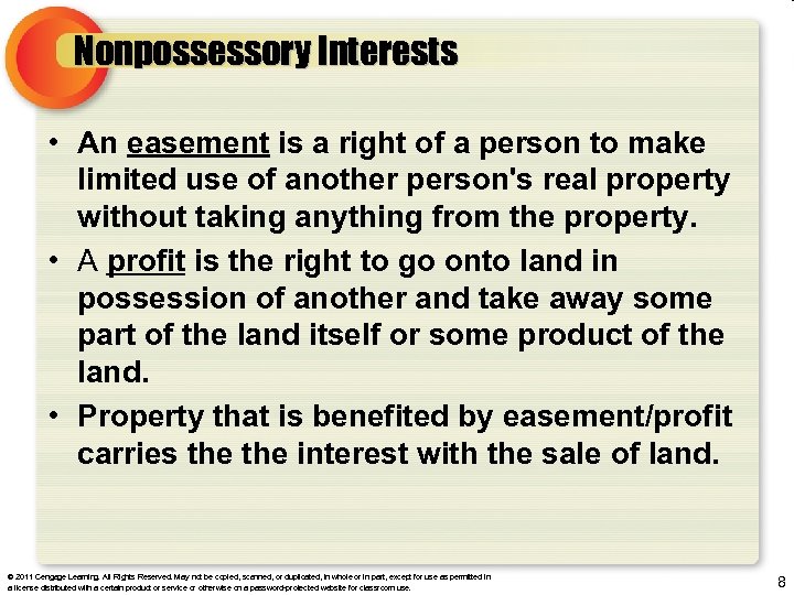 Nonpossessory Interests • An easement is a right of a person to make limited