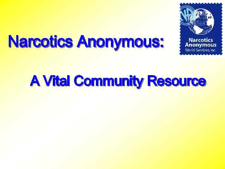 Narcotics Anonymous: A Vital Community Resource 