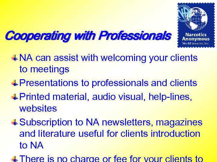 Cooperating with Professionals NA can assist with welcoming your clients to meetings Presentations to