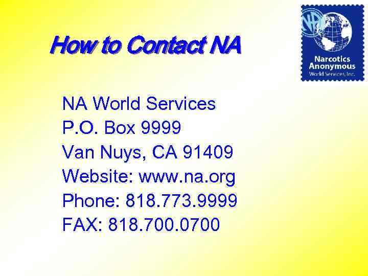 How to Contact NA NA World Services P. O. Box 9999 Van Nuys, CA