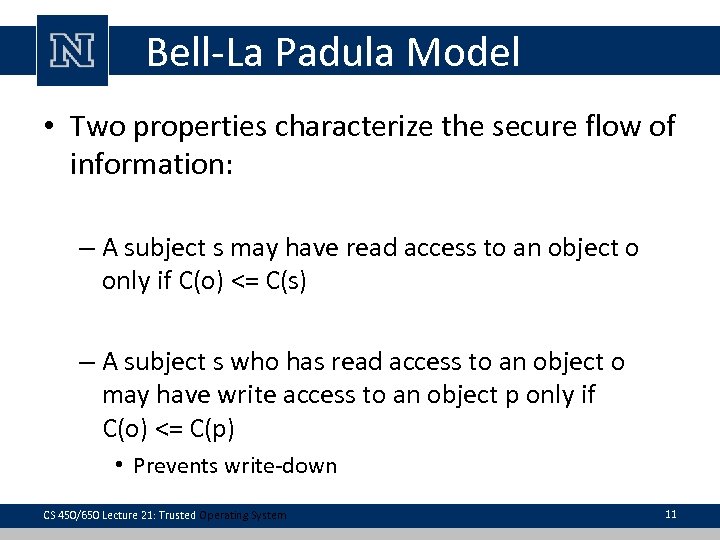 Bell-La Padula Model • Two properties characterize the secure flow of information: – A