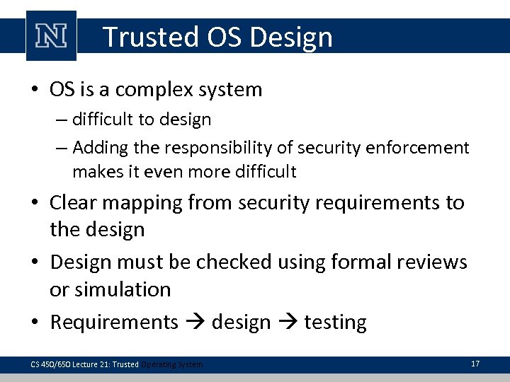 Trusted OS Design • OS is a complex system – difficult to design –
