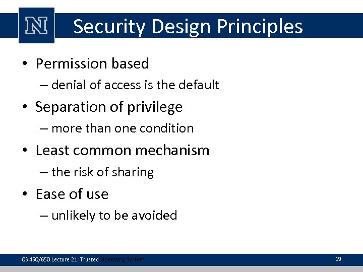 Security Design Principles • Permission based – denial of access is the default •
