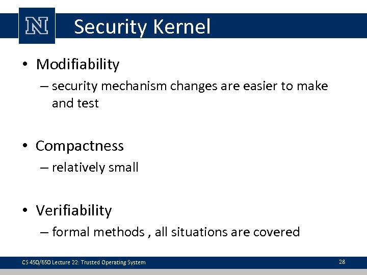 Security Kernel • Modifiability – security mechanism changes are easier to make and test