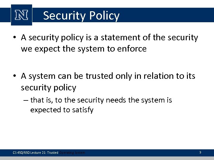 Security Policy • A security policy is a statement of the security we expect