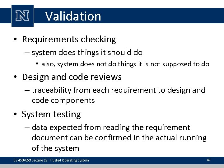 Validation • Requirements checking – system does things it should do • also, system