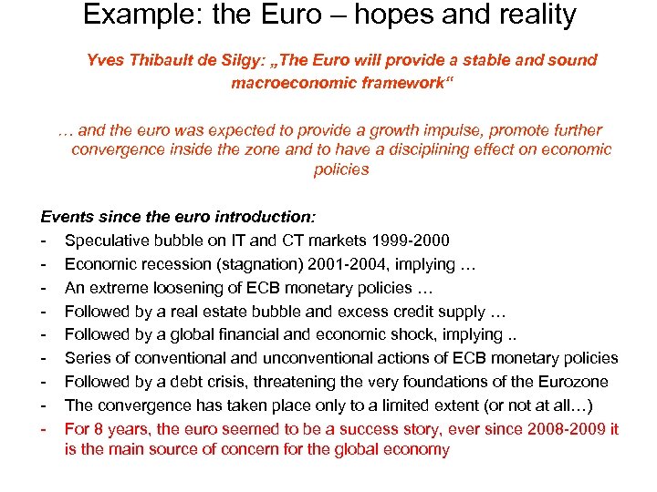 Example: the Euro – hopes and reality Yves Thibault de Silgy: „The Euro will