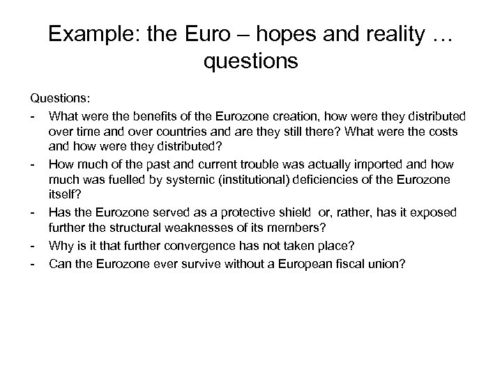 Example: the Euro – hopes and reality … questions Questions: - What were the