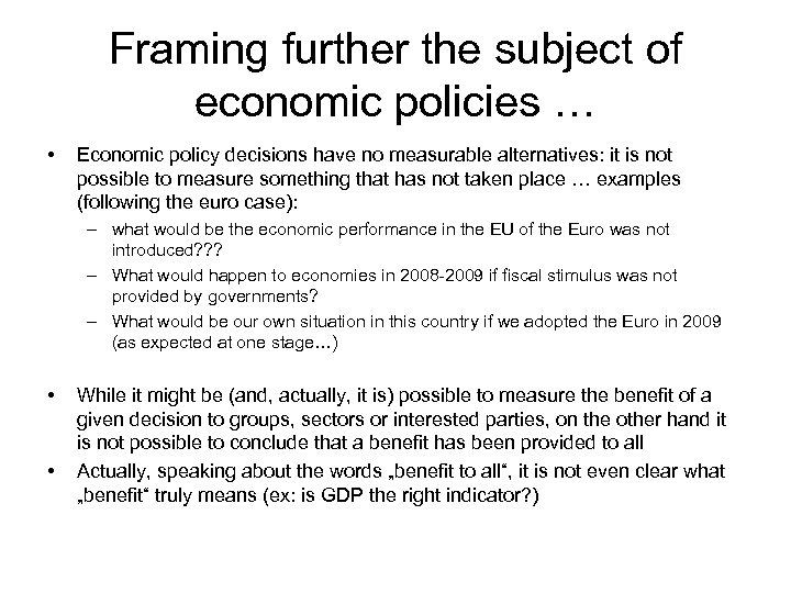 Framing further the subject of economic policies … • Economic policy decisions have no