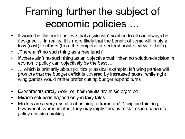 Framing further the subject of economic policies … • • It would be illusory