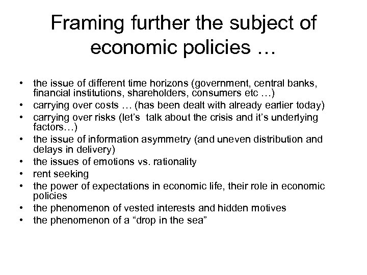 Framing further the subject of economic policies … • the issue of different time