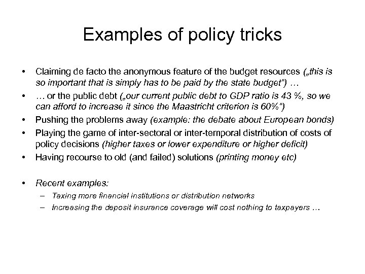 Examples of policy tricks • • Claiming de facto the anonymous feature of the