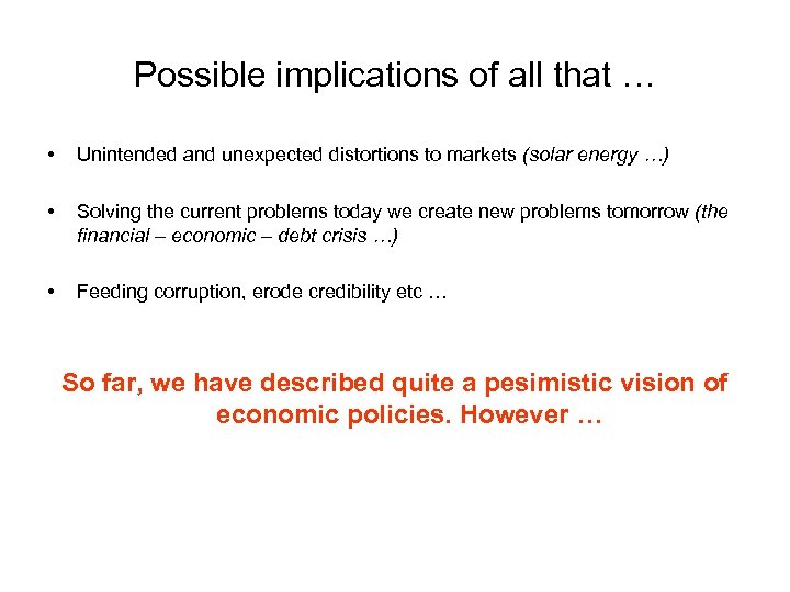 Possible implications of all that … • Unintended and unexpected distortions to markets (solar