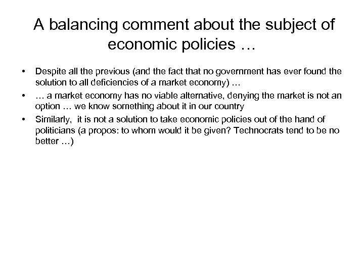  A balancing comment about the subject of economic policies … • • •