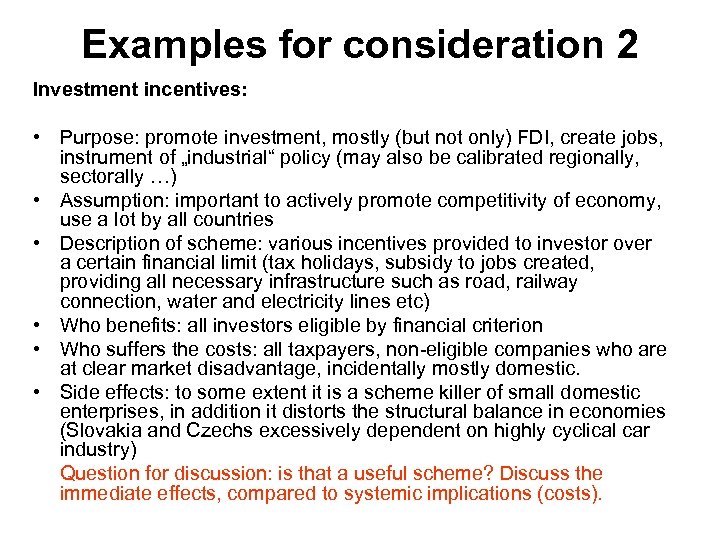 Examples for consideration 2 Investment incentives: • Purpose: promote investment, mostly (but not only)