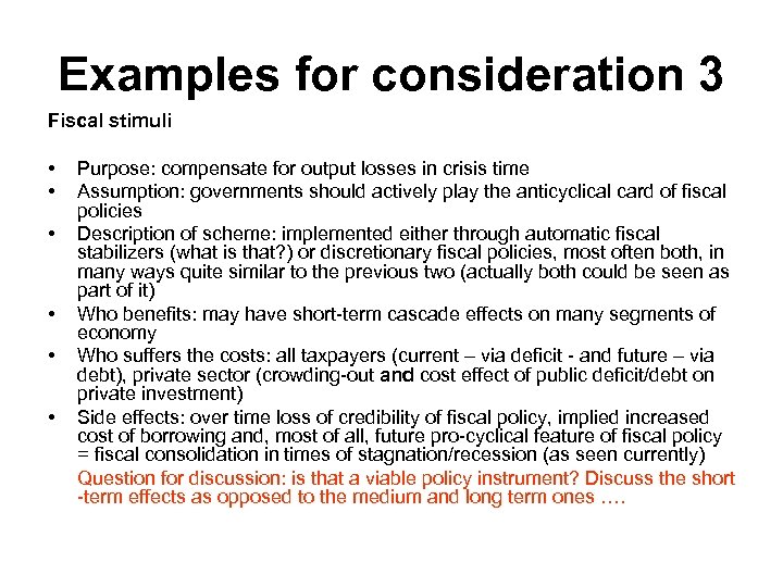 Examples for consideration 3 Fiscal stimuli • • • Purpose: compensate for output losses