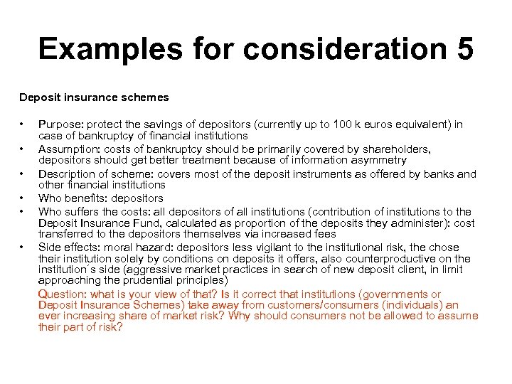 Examples for consideration 5 Deposit insurance schemes • • • Purpose: protect the savings