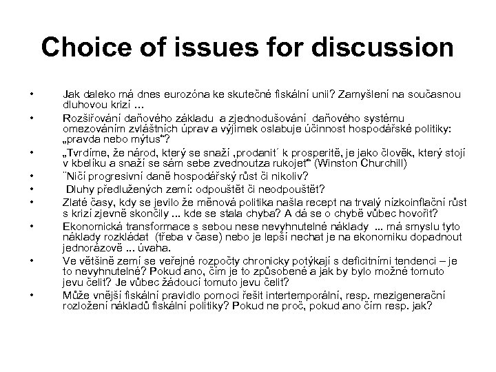 Choice of issues for discussion • • • Jak daleko má dnes eurozóna ke