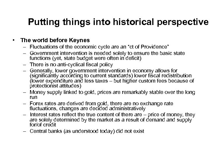 Putting things into historical perspective • The world before Keynes – Fluctuations of the