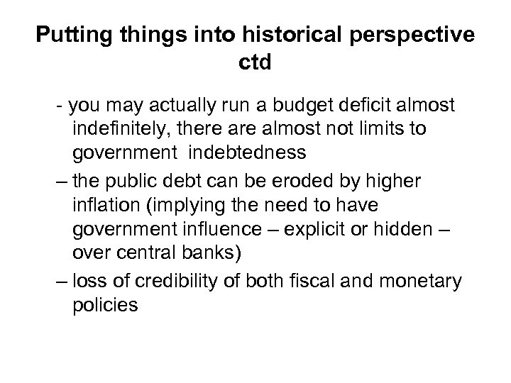 Putting things into historical perspective ctd - you may actually run a budget deficit