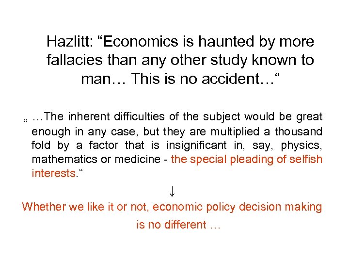 Hazlitt: “Economics is haunted by more fallacies than any other study known to man…