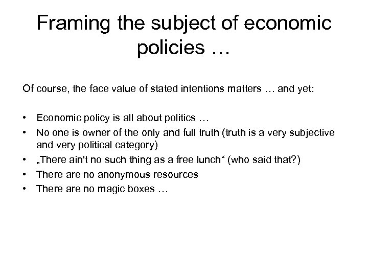 Framing the subject of economic policies … Of course, the face value of stated