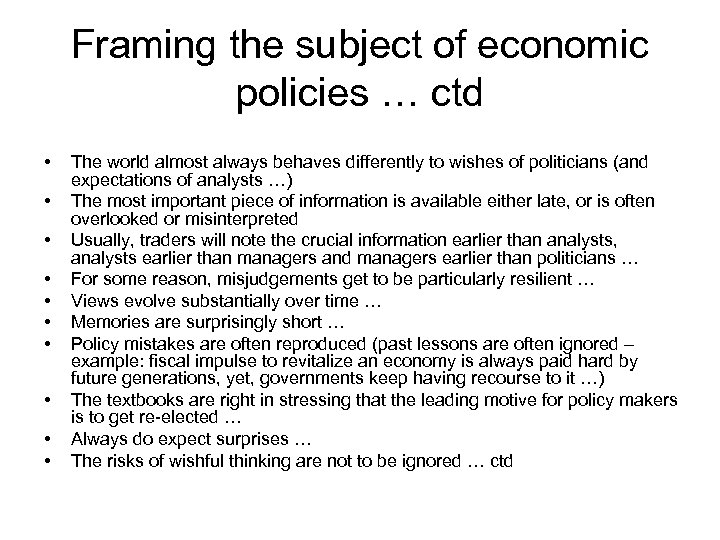 Framing the subject of economic policies … ctd • • • The world almost