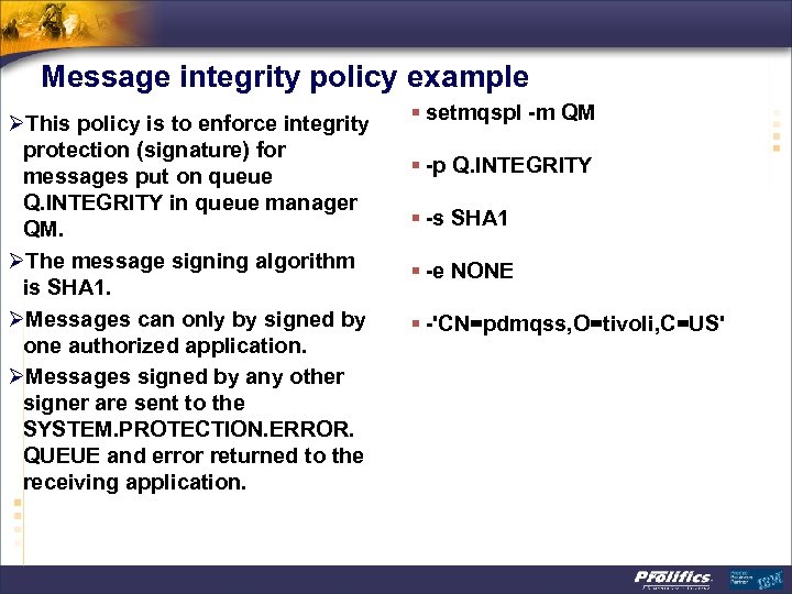 Message integrity policy example ØThis policy is to enforce integrity protection (signature) for messages