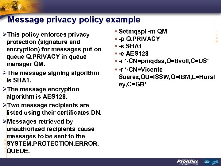 Message privacy policy example ØThis policy enforces privacy protection (signature and encryption) for messages