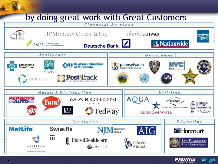 by doing great work with Great Customers Financial Services Healthcare Government Retail & Distribution