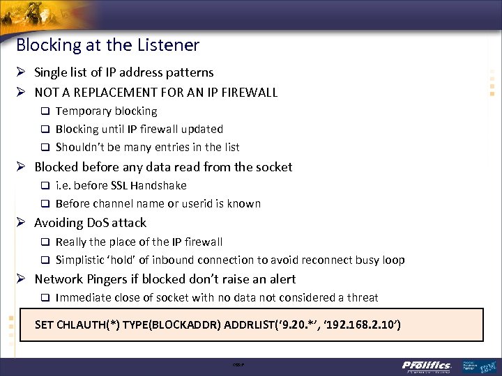 Blocking at the Listener Ø Single list of IP address patterns Ø NOT A