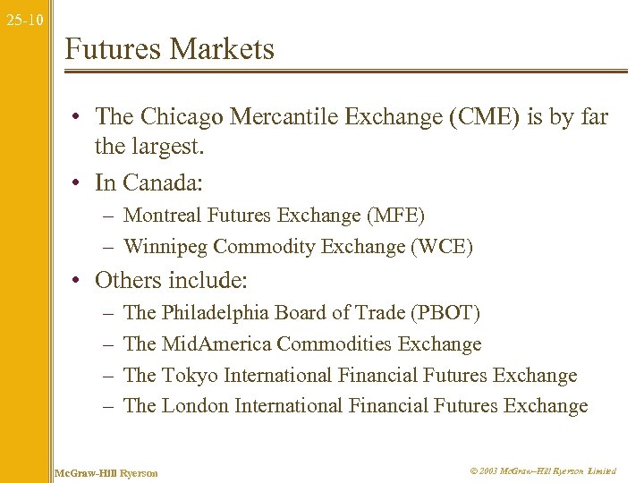 25 -10 Futures Markets • The Chicago Mercantile Exchange (CME) is by far the