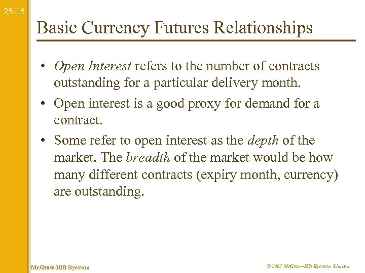 25 -15 Basic Currency Futures Relationships • Open Interest refers to the number of