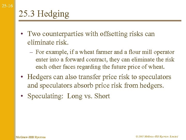 25 -16 25. 3 Hedging • Two counterparties with offsetting risks can eliminate risk.