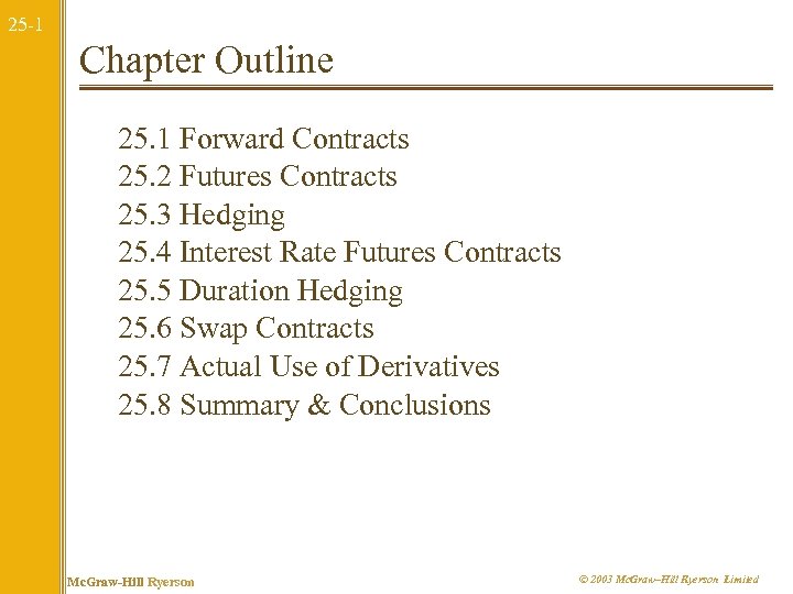25 -1 Chapter Outline 25. 1 Forward Contracts 25. 2 Futures Contracts 25. 3