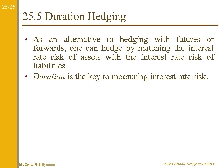 25 -25 25. 5 Duration Hedging • As an alternative to hedging with futures