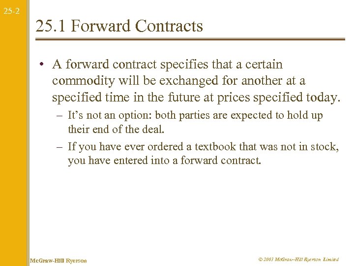25 -2 25. 1 Forward Contracts • A forward contract specifies that a certain