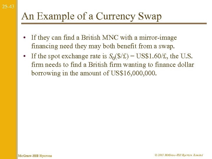 25 -43 An Example of a Currency Swap • If they can find a