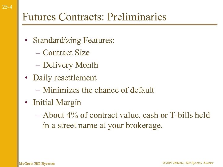 25 -4 Futures Contracts: Preliminaries • Standardizing Features: – Contract Size – Delivery Month