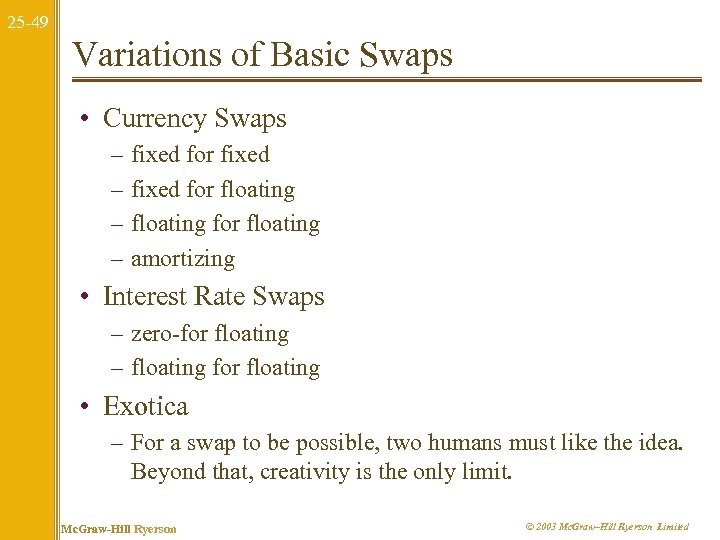 25 -49 Variations of Basic Swaps • Currency Swaps – – fixed for floating