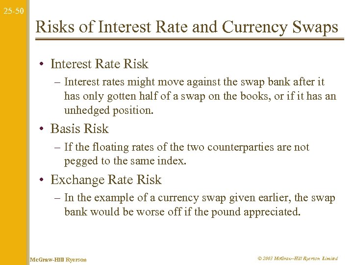 25 -50 Risks of Interest Rate and Currency Swaps • Interest Rate Risk –